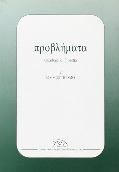 Problemata. Quaderni di filosofia. Vol. 2: Lo scetticismo