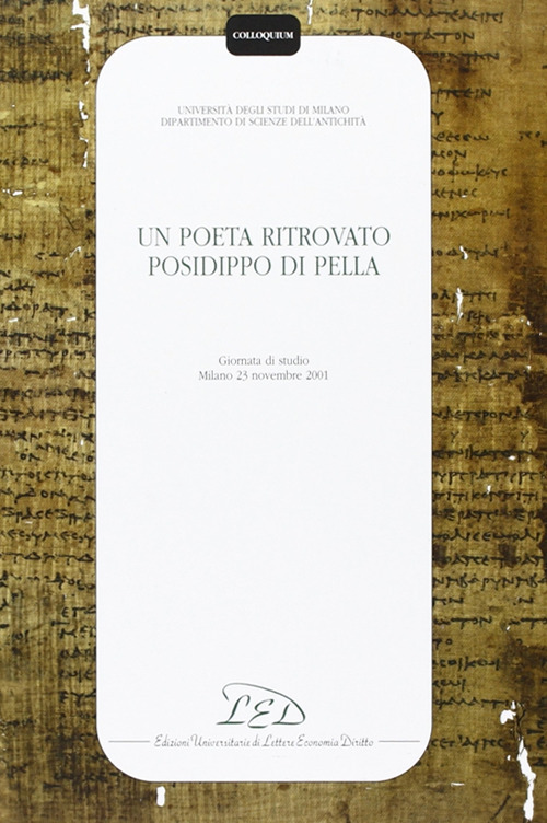 Un poeta ritrovato: Posidippo di Pella. Atti della Giornata di studio (Milano, 23 novembre 2001)