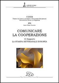 Comunicare la cooperazione. Terzo rapporto. La stampa settimanale europea