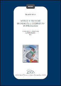 Metodi e tecniche di indagine e intervento in psicologia. Colloquio-Intervista-Questionario-Test