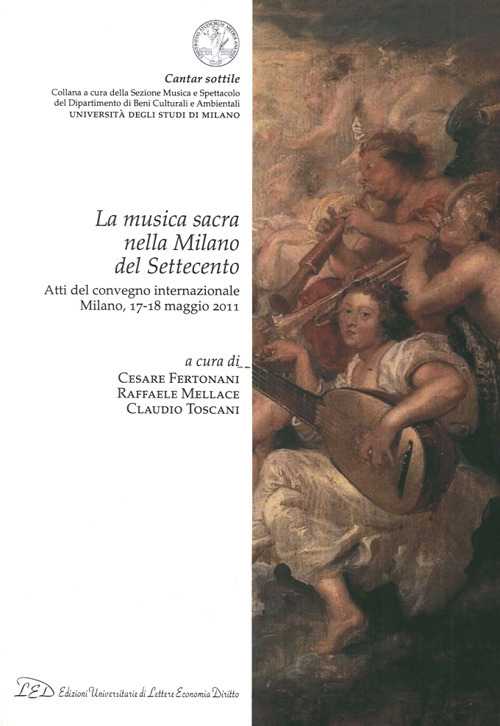 La musica sacra nella Milano del Settecento. Atti del Convegno internazionale (Milano, 17-18 maggio 2011)