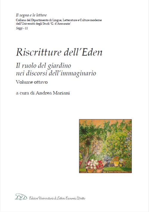 Riscritture dell'Eden. Il ruolo del giardino nei discorsi dell'immaginario. Ediz. italiana e inglese. Vol. 8