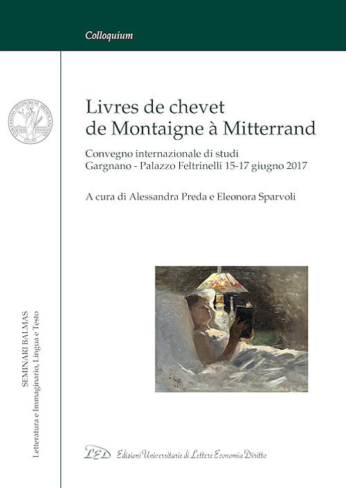 Livres de chevet de Montaigne à Mitterrand. Convegno internazionale di studi (Gargnano, 15-17 giugno 2017). Ediz. italiana e francese