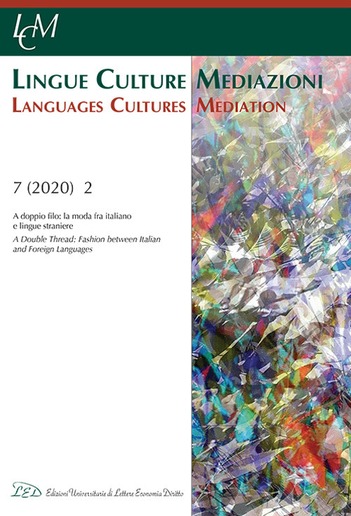 Lingue culture mediazioni (LCM Journal) (2020). Vol. 2: A doppio filo: la moda fra italiano e lingue straniere-A Double Thread: Fashion between Italian and Foreign Languages