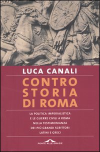 Controstoria di Roma. La politica imperialista e le guerre civili a Roma nella testimonianza dei più grandi scrittori latini e greci