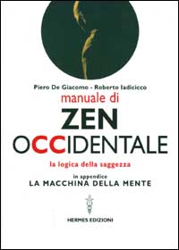 Manuale di Zen Occidentale. La logica della saggezza. In appendice: La macchina della mente