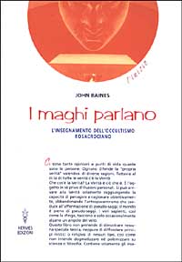 I maghi parlano. L'insegnamento dell'occultismo rosacruciano