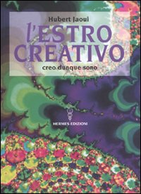 L'estro creativo. Creo dunque sono