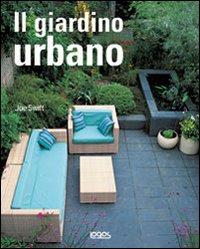 Il giardino urbano. Ediz. illustrata