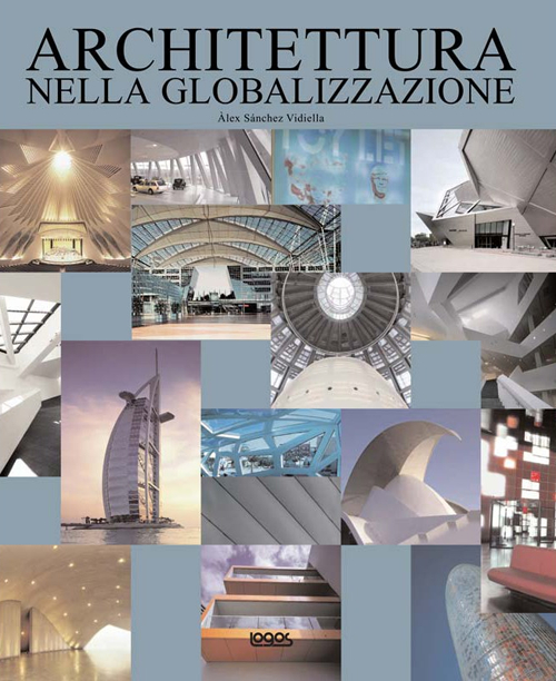 Architettura nella globalizzazione. Ediz. italiana, inglese, tedesca e spagnola