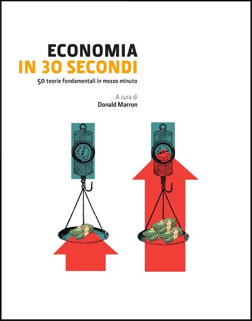 Economia in 30 secondi. Ediz. illustrata