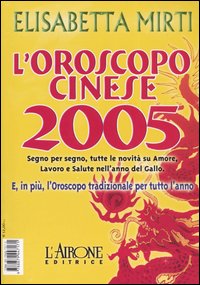 L'oroscopo per tutto l'anno 2005-L'oroscopo cinese 2005