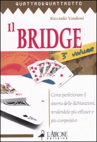 Il bridge. Vol. 3: Come perfezionare il sistema delle dichiarazioni, rendendolo più efficace e più competitivo