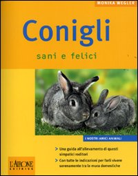 Conigli sani e felici. Ediz. illustrata