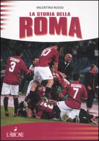 La storia della Roma. Ediz. illustrata