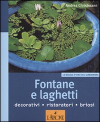 Fontane e laghetti. Ediz. illustrata