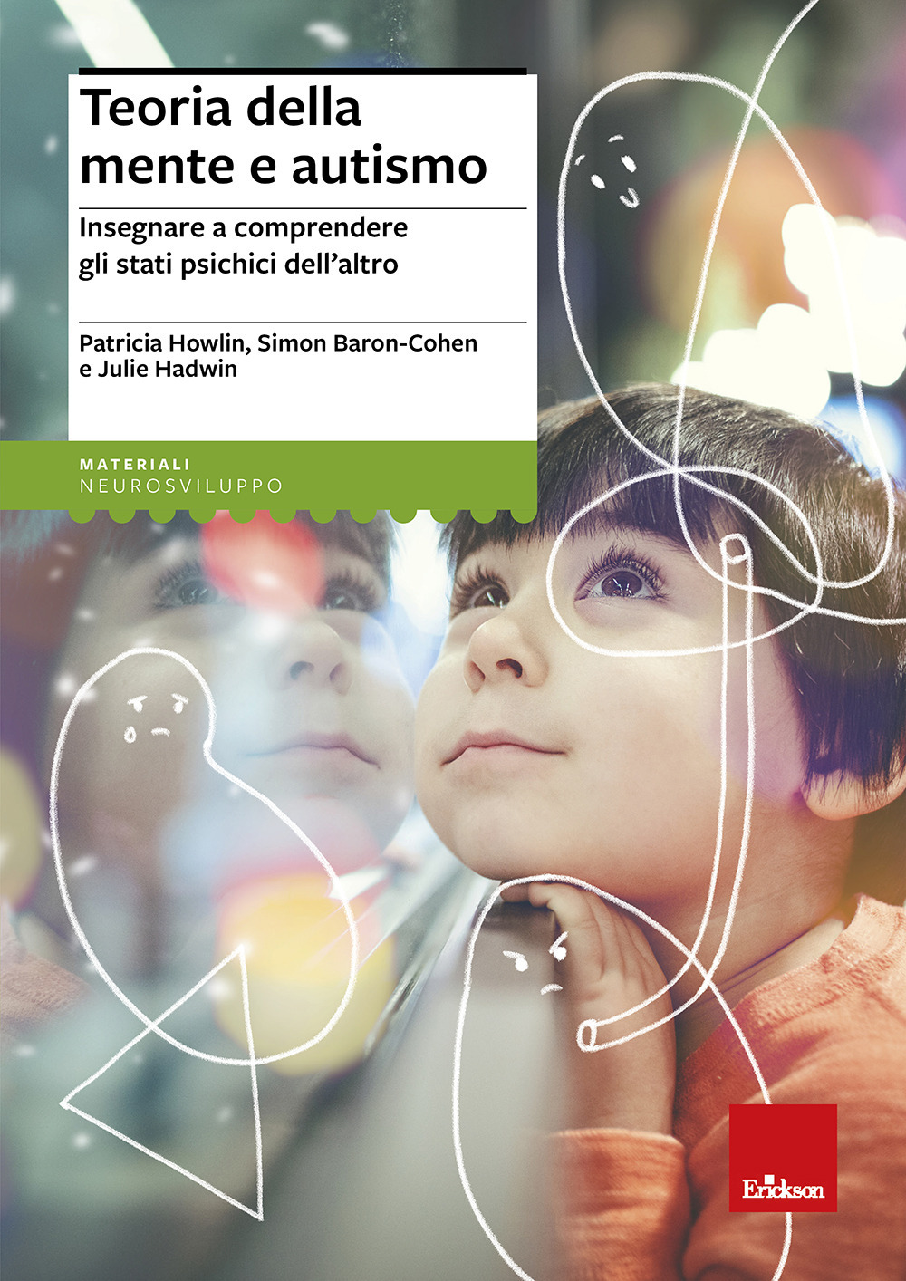 Teoria della mente e autismo. Insegnare a comprendere gli stati psichici dell'altro