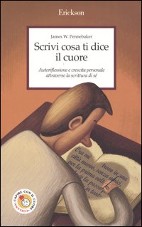 Scrivi cosa ti dice il cuore. Autoriflessione e crescita personale attraverso la scrittura di sé