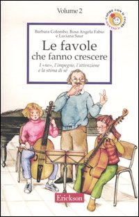 Le favole che fanno crescere. Vol. 2: I «no», l'impegno, l'attenzione e la stima di sé