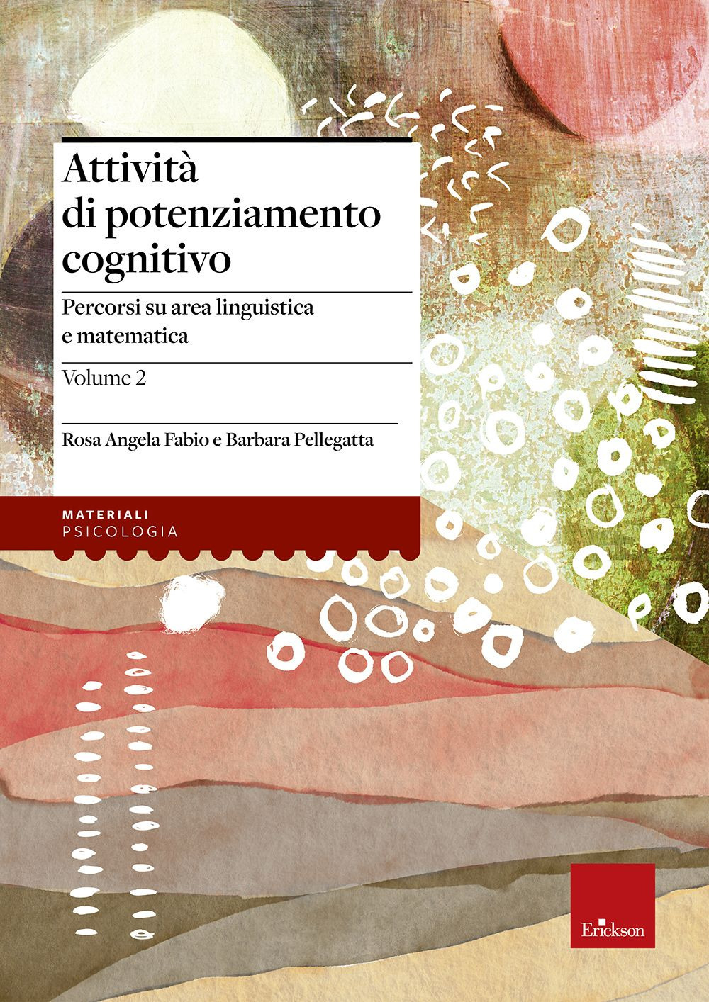 Attività di potenziamento cognitivo. Vol. 2: I contenuti. Percorsi su area linguistica e matematica