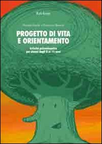 Progetto di vita e orientamento. Attività psicoeducative per alunni dagli 8 ai 15 anni