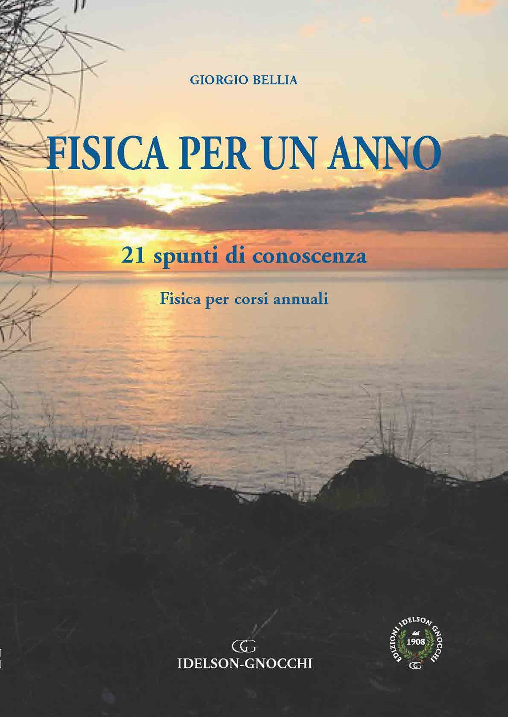 Fisica per un anno. 21 spunti di conoscenza. Fisica per corsi annuali