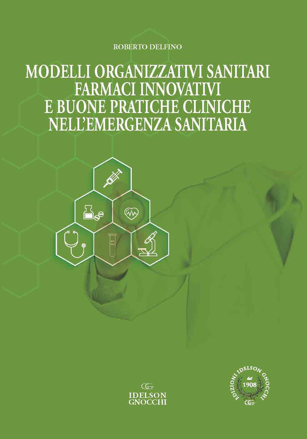 Modelli organizzativi sanitari. Farmaci innovativi e buone pratiche cliniche nell'emergenza sanitaria