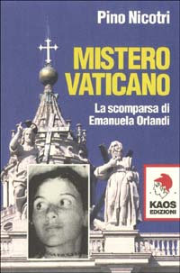 Mistero vaticano. La scomparsa di Emanuela Orlandi