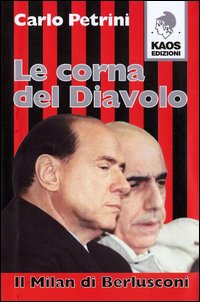 Le corna del diavolo. Il Milan di Berlusconi