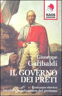 Il governo dei preti. Romanzo storico sui vizi e le nefandezze del pretismo