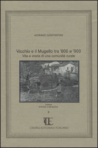 Vicchio e il Mugello tra '800 e '900. Vita e storia di una comunità rurale