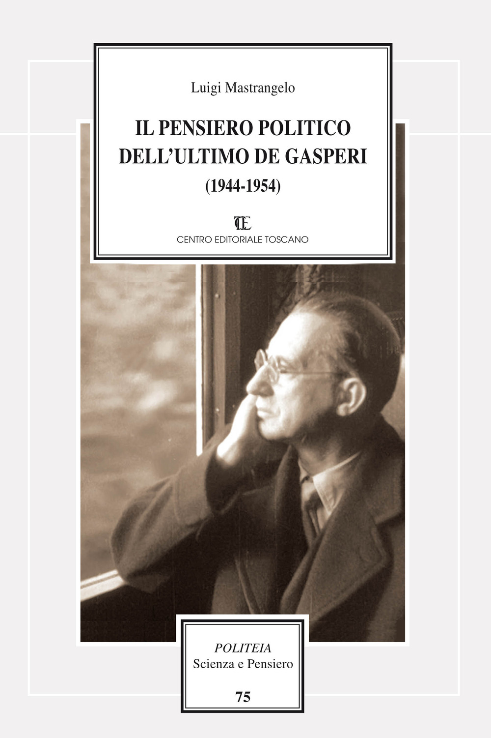 Il pensiero politico dell'ultimo De Gasperi (1944-1954)