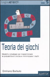 Teoria dei giochi. Modelli e strategie per massimizzare le probabilità di vincita e minimizzare i rischi