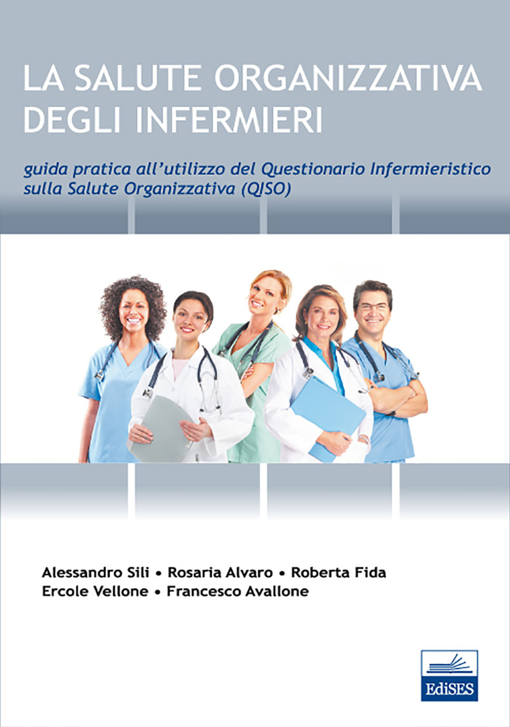 La salute organizzativa degli infermieri. Guida pratica del questionario infermieristico sulla salute organizzativa (QISO)