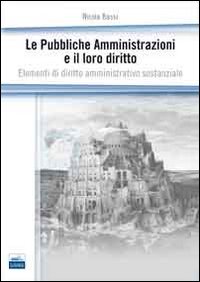 Le pubbliche amministrazioni e il loro diritto. Elementi di diritto amministrativo sostanziale