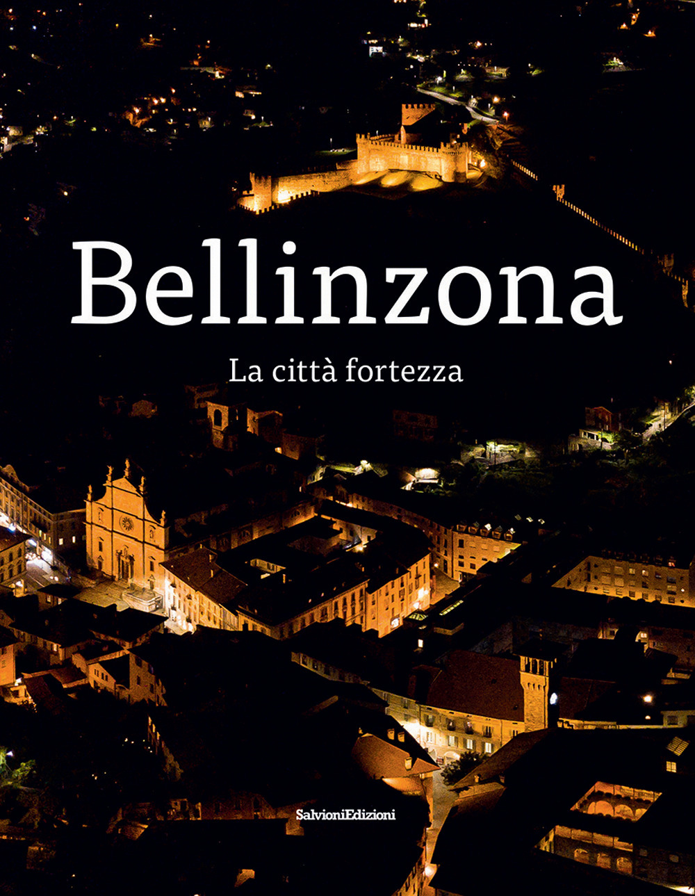 Bellinzona. La città fortezza
