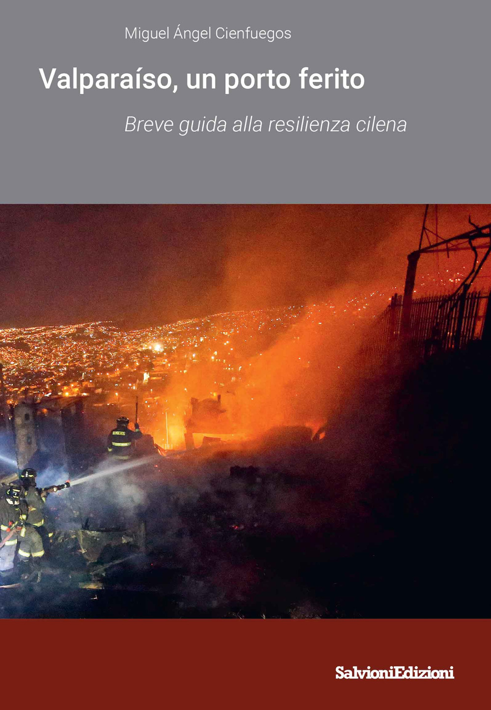 Valparaíso un porto ferito. Breve guida alla resilienza cilena