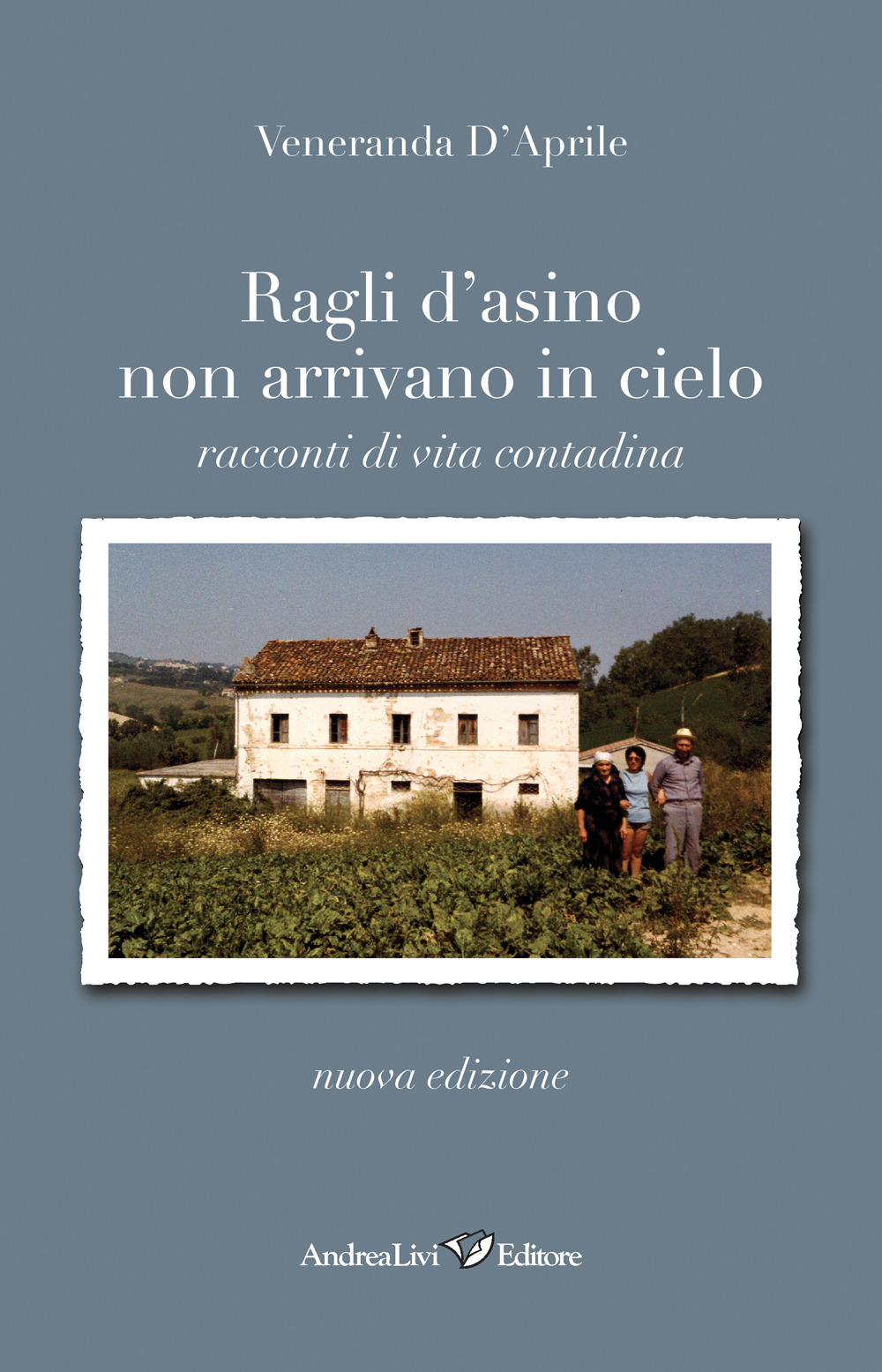 Ragli d'asino non arrivano in cielo. Racconti di vita contadina