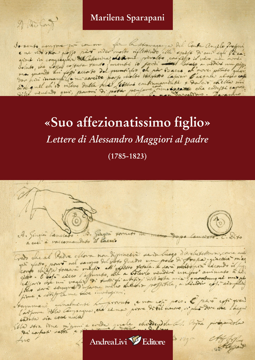 «Suo affezionatissimo figlio» Lettere di Alessandro Maggiori al padre (1785-1823)