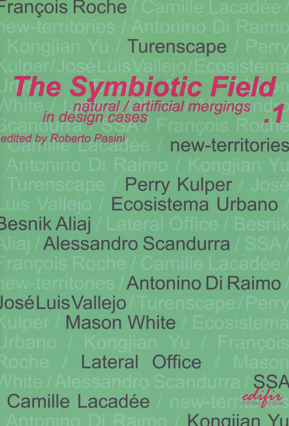 The symbiotic field. Vol. 1: Natural/artificial mergings in design cases