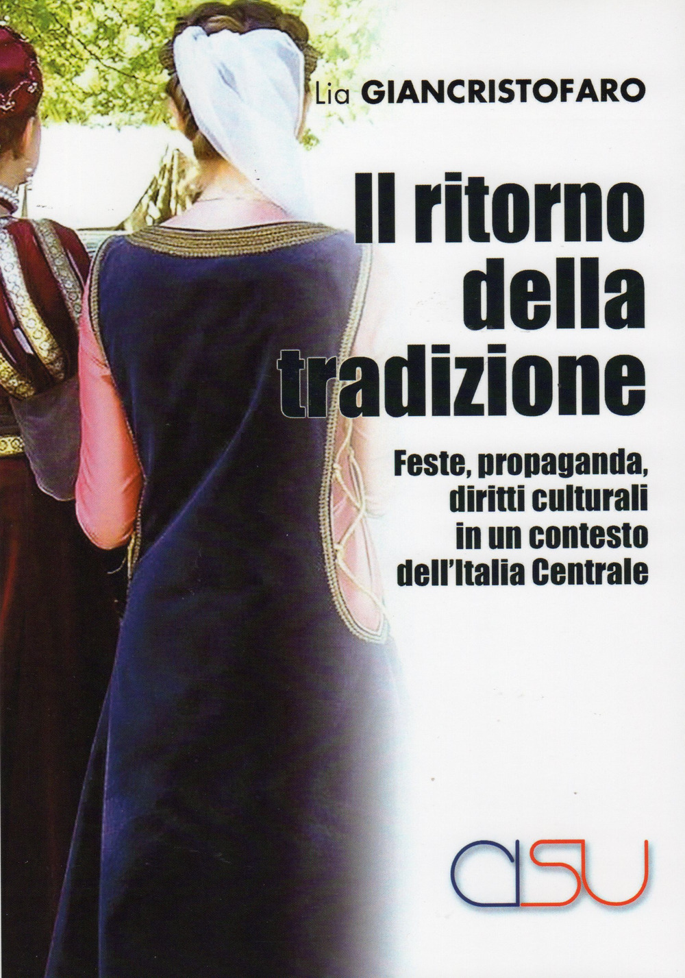 Il ritorno della tradizione. Feste, propaganda, diritti culturali in un contesto dell'Italia Centrale