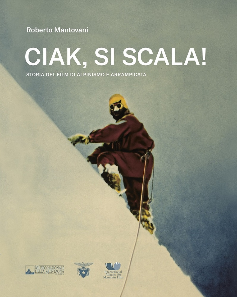 Ciak, si scala! Storia del film di alpinismo e arrampicata