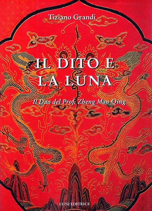 Il dito e la luna. Il Dao del professor Zheng man Qing