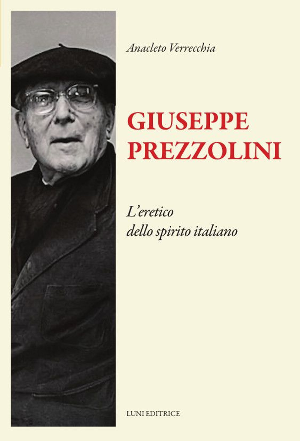 Giuseppe Prezzolini. L'eretico dello spirito italiano