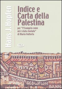 Indice e carta della Palestina per «L'evangelo come mi è stato rivelato» di Maria Valtorta