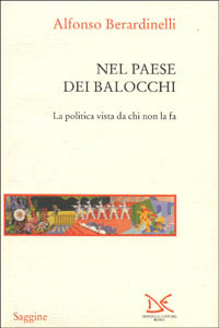 Nel paese dei balocchi. La politica vista da chi non la fa