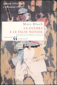 La guerra e le false notizie. Ricordi (1914-1915) e riflessioni (1921)