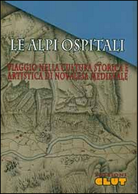 Le Alpi ospitali. Viaggio nella storia e nell'arte di Novalesa medievale