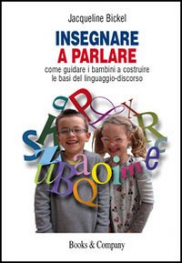 Insegnare a parlare. Come guidare i bambini a costruire le basi del linguaggio-discorso