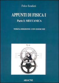 Appunti di fisica 1. Parte I: Meccanica. Parte II: Elasticità, fluidi, onde, termodinamica.